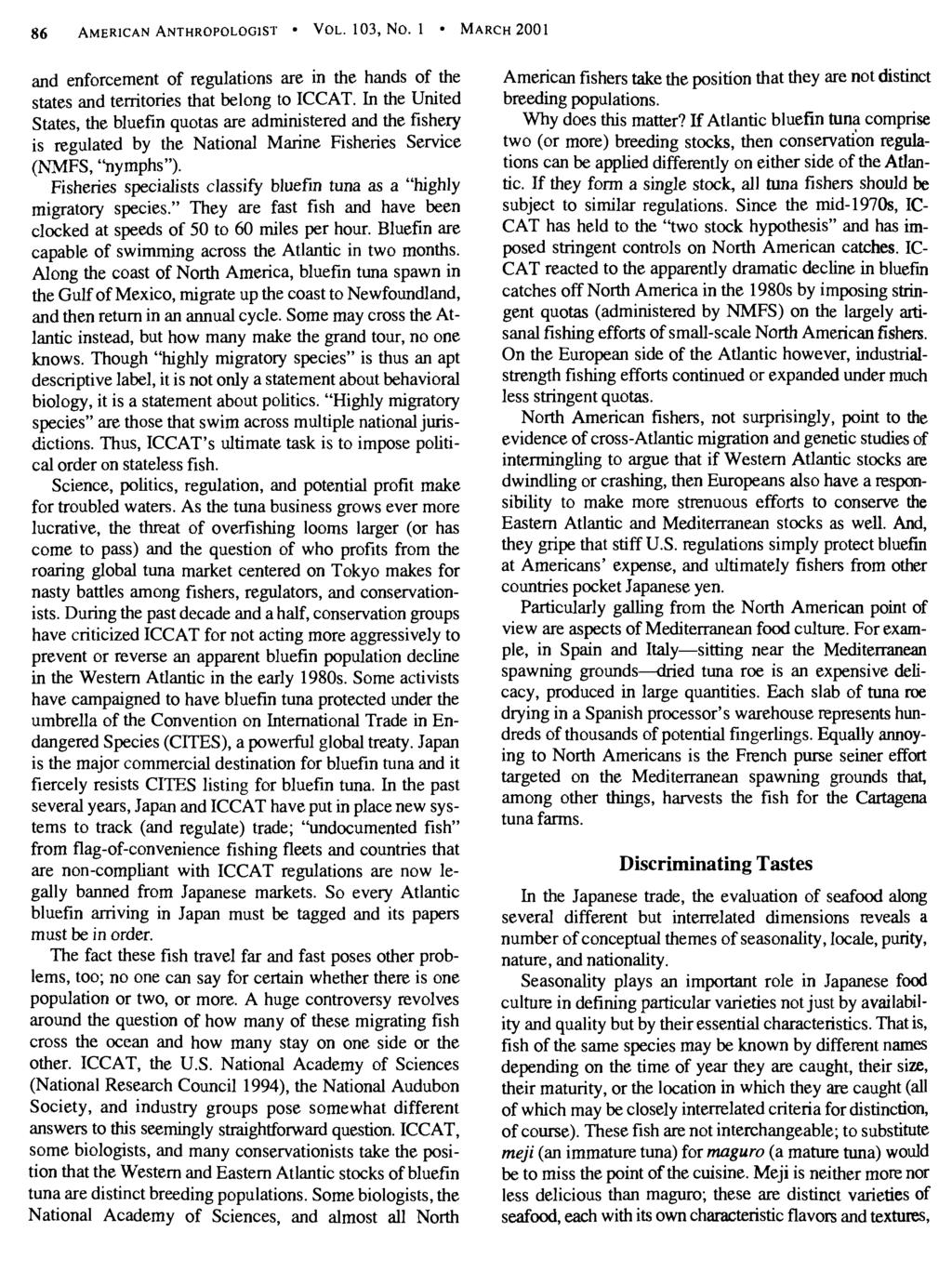 86 AMERICAN ANTHROPOLOGIST VOL. 103, No. 1 MARCH 2001 and enforcement of regulations are in the hands of the states and territories that belong to ICCAT.