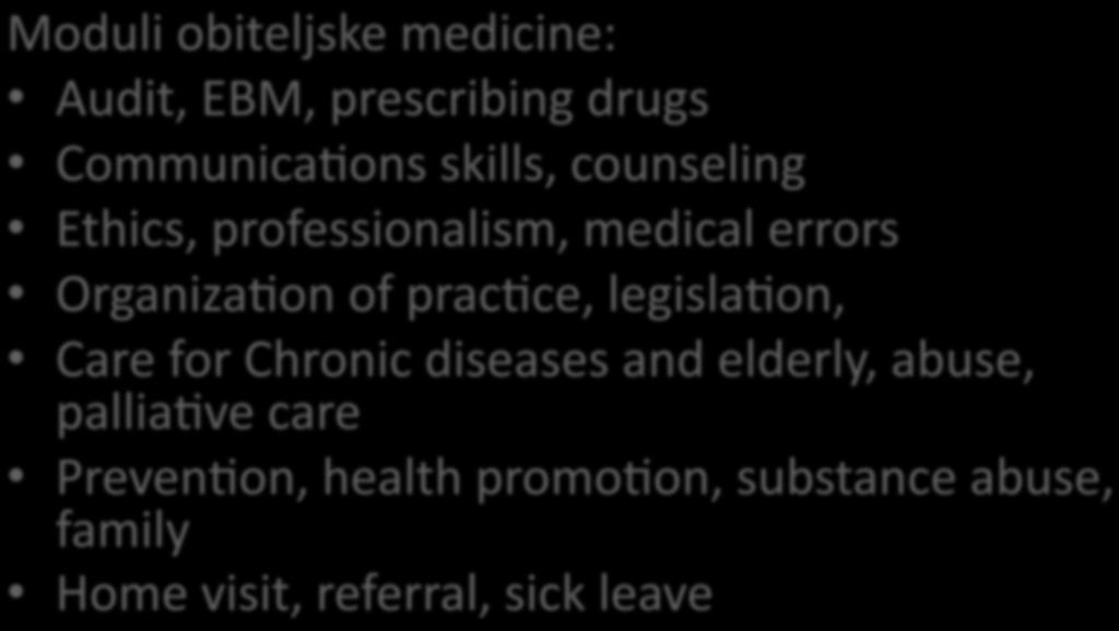 2. Program za doedukacije Moduli obiteljske medicine: Audit, EBM, prescribing drugs Communica?ons skills, counseling Ethics, professionalism, medical errors Organiza?