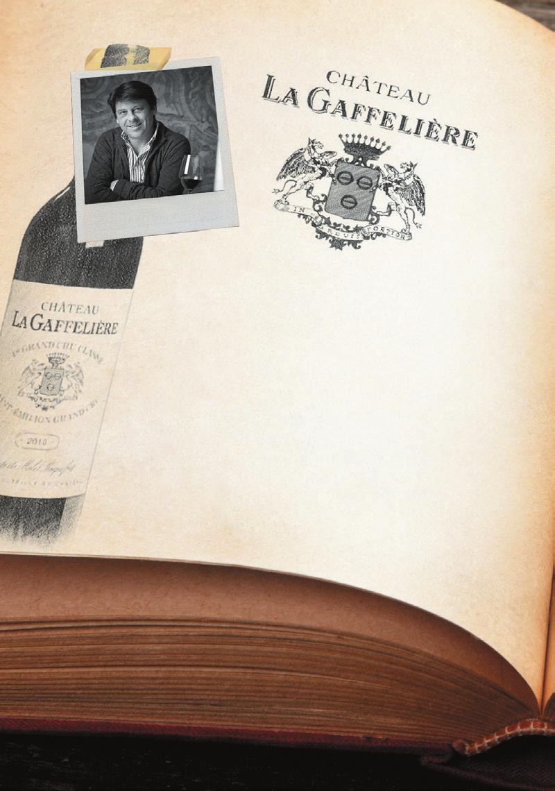 BORDEAUX CLASSICS Mr A. de Malet Roquefort, Co-owner of Ch. La Gaffelière "Gaffelière wine is an alchemy created from the knowledge of our terroirs and our grape varieties for over 10 generations.