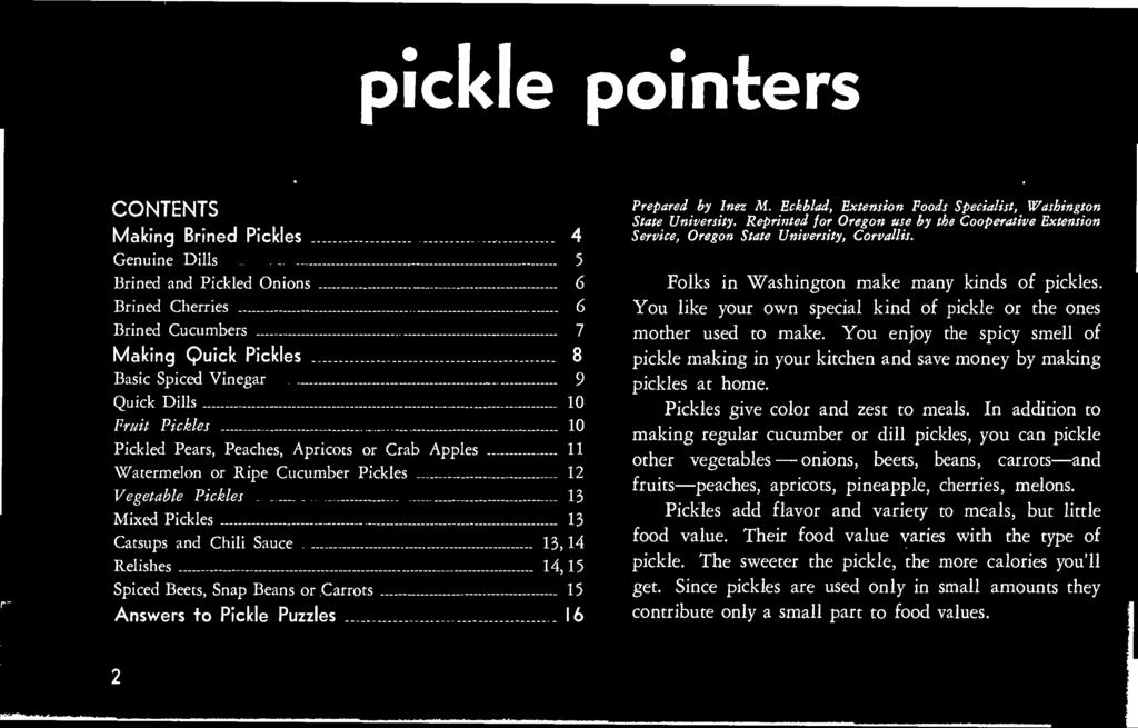 Folks in Washington make many kinds of pickles. You like your own special kind of pickle or the ones mother used to make.