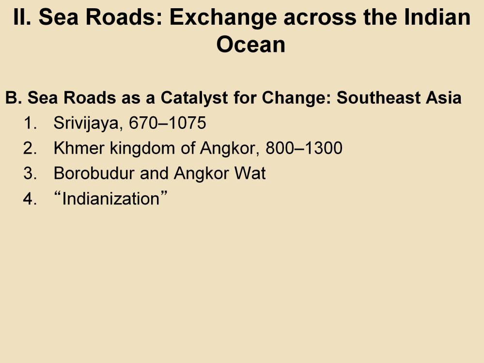 II. Sea Roads: Exchange across the Indian Ocean B. Sea Roads as a Catalyst for Change: Southeast Asia 1.