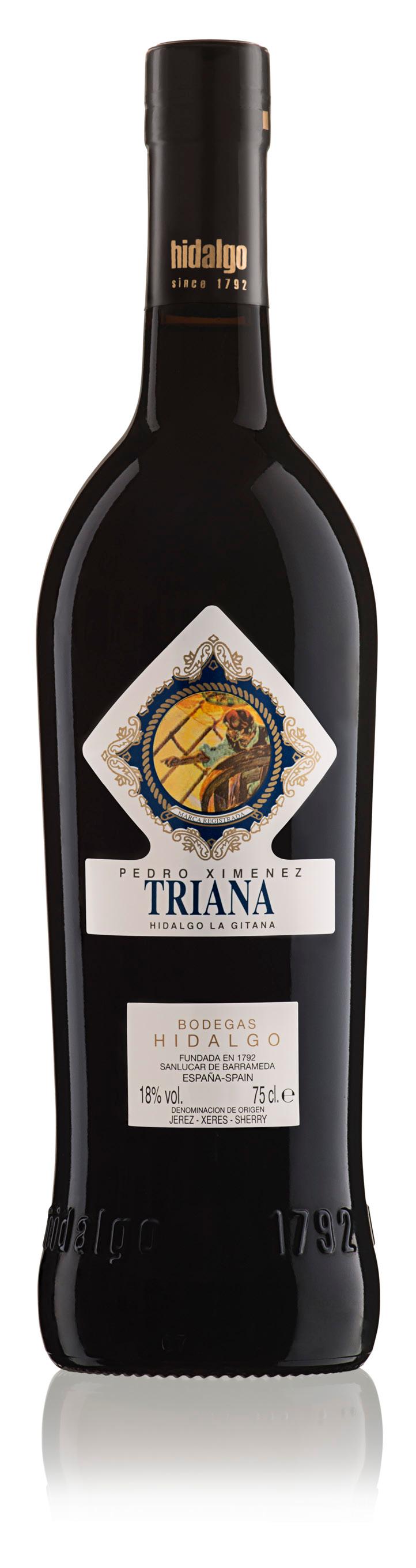 TRIANA PEDRO XIMENEZ D.O. Jerez-Xérès-Sherry 91 WS Bodegas Hidalgo la Gitana was founded in 1792 and since then the company has passed from father to son.