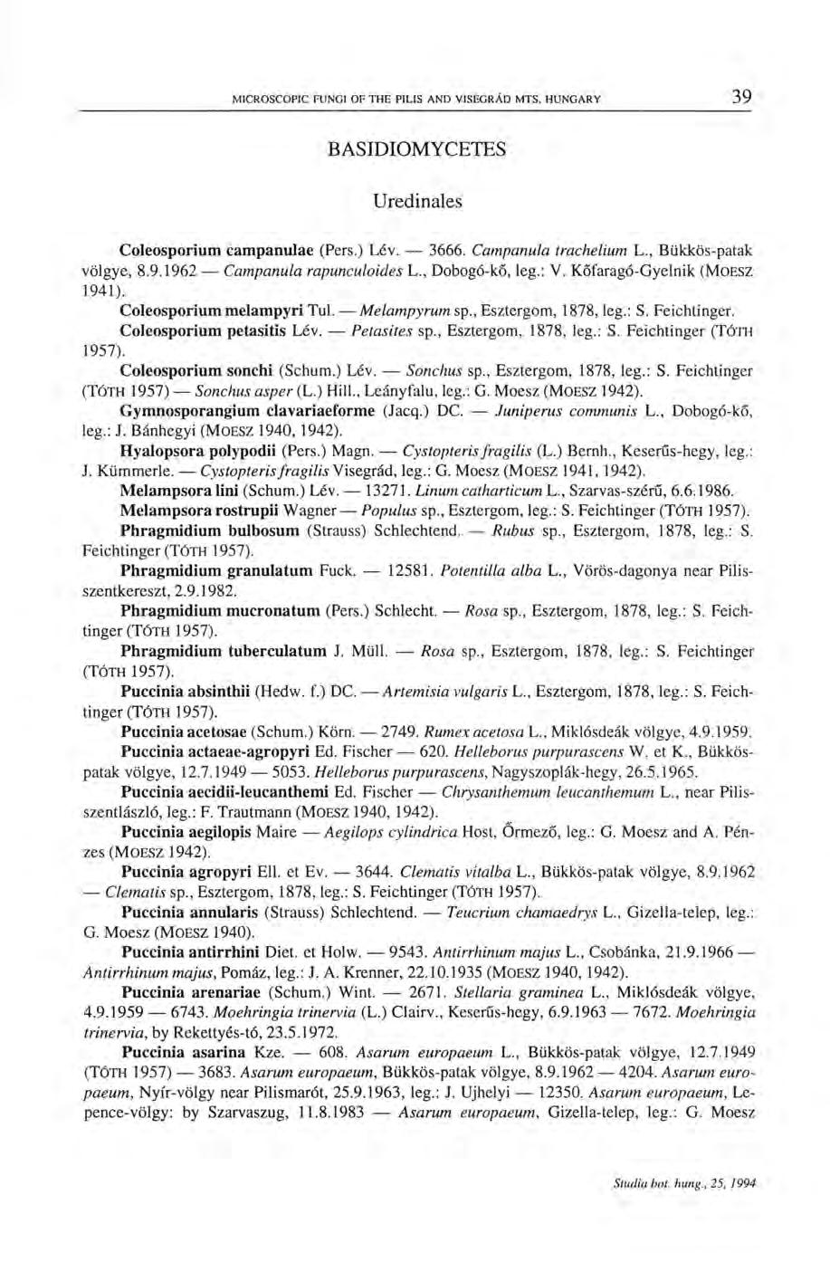 BASIDIOMYCETES Uredinales Coleosporium campanulae (Pers.) Lev. 3666. Campanula trachelium L., Bükkös-patak völgye, 8.9.1962 Campanula rapunculoides L., Dobogó-kő, leg.: V.
