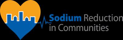 Sodium Reduction in Communities Program Demonstration: 2010; Round 2: 2013 10 sites currently funded Program outcomes: Increased availability of lower sodium food products Increased accessibility of