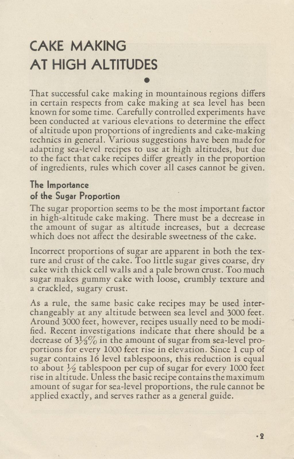 CAKE MAKING AT HIGH ALTITUDES That successful cake making in mountainous regions differs in certain respects from cake making at sea level has been known for some time.