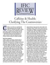 Where to Find Science-Based Information on Caffeine IFIC Review Caffeine & Health: Clarifying the Controversies http://www.ific.org/publications/reviews/upload/caffeine_v8-2.
