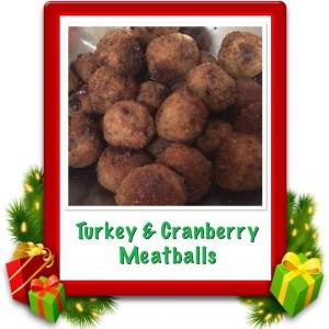 Turkey & Cranberry Meatballs Turkey & Cranberry Meatballs Makes: approximately 24 (depending on your preferred