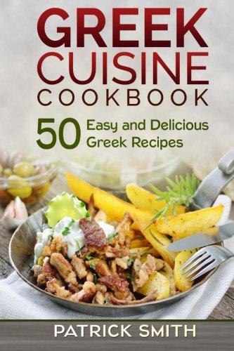 !BEST Greek Cuisine Cookbook: 50 Easy and Delicious Greek