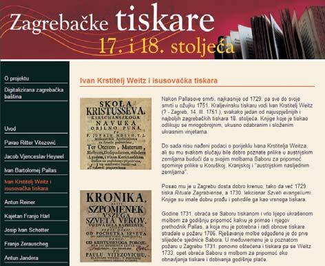 Web stranica o Ivanu Krstitelju Weitzu i Isusovačkoj tiskari kojom se predstavljaju zagrebačke tiskare 17. i 18. st. raspoređena je na zasebne web stranice od kojih svaka prikazuje jednu od tiskara.