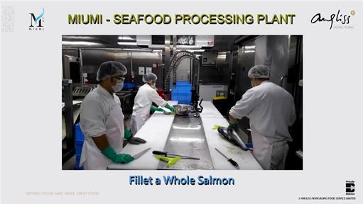 Seafood Processing Plant - Certification The seafood processing plant has been accredited ISO 22000 HACCP system with