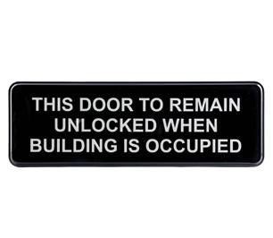 SIGN, DOOR TO REMAIN UNLOCKED 1 3 x9 394562 WHEN BUILDING IS OCCUPIED
