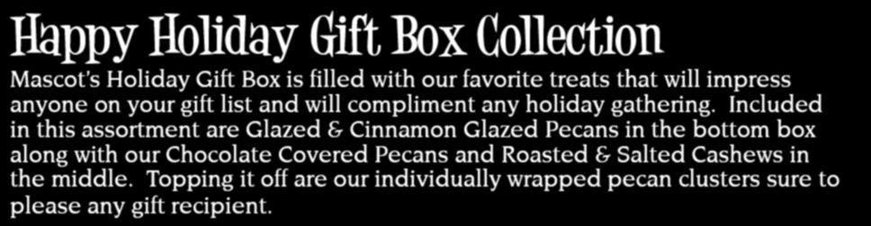 Included in this assortment are Glazed & Cinnamon Glazed Pecans in the bottom box along with our Chocolate