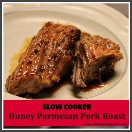 Slow Cooker Honey Parmesan Pork Roast Ingredients: 1 (2-3 pound) boneless pork roast 2/3 cup Parmesan cheese 1/2 cup honey 3