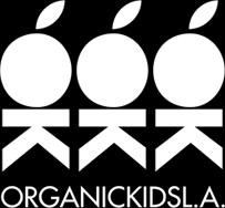 ABOUT ORGANIC KIDS LA Organic Kids LA believes that feeding children healthy and delicious REAL food is one of the most important things we can do as a society.
