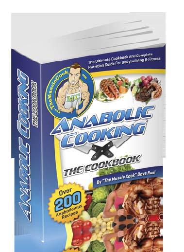 Introducing Section 3: Anabolic Cookbook ANABOLIC COOKING: THE COOKBOOK More than 200 Anabolicious recipes All full of flavour, designed to promote muscle building and fat loss, and that you can