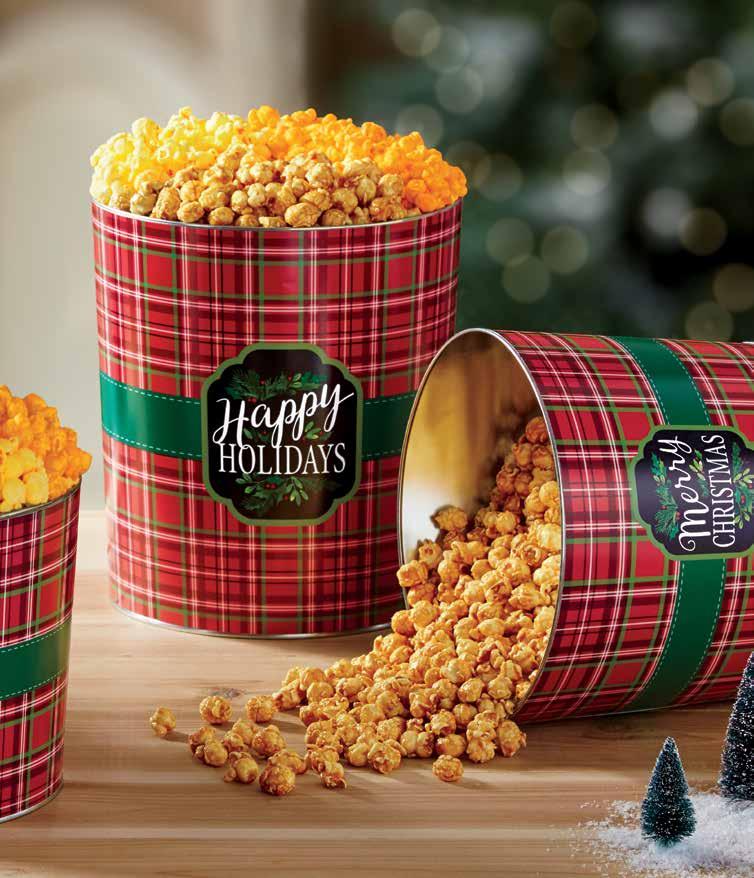 A SEASON OF GIVING The Spirit of Sharing HAPPY HOLIDAYS POPCORN TINS P083230 2-Gal Butter, Cheese & Caramel $34.99 P083240H 2-Gal Butter, Cheese, Caramel & Holiday Kettle $39.99 P083330 3.