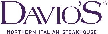 Thank you for your interest in Davio s Northern Italian Steakhouse. Enclosed for your convenience are our Private Dining Menus and an introduction to our staff and restaurant.