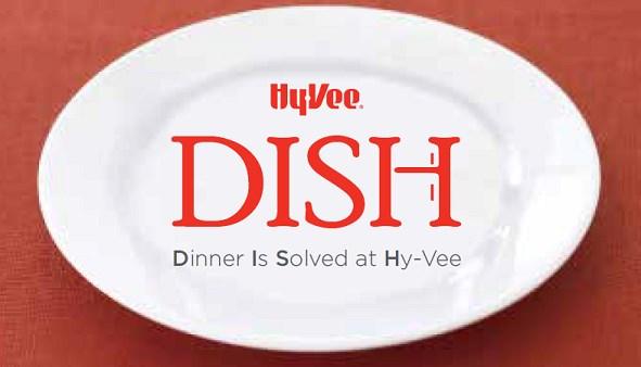 What is DISH? DISH (Dinner Is Solved at Hy-Vee) is a program where people gather at Hy-Vee to prepare a variety of fast and delicious meals to be kept in the freezer.