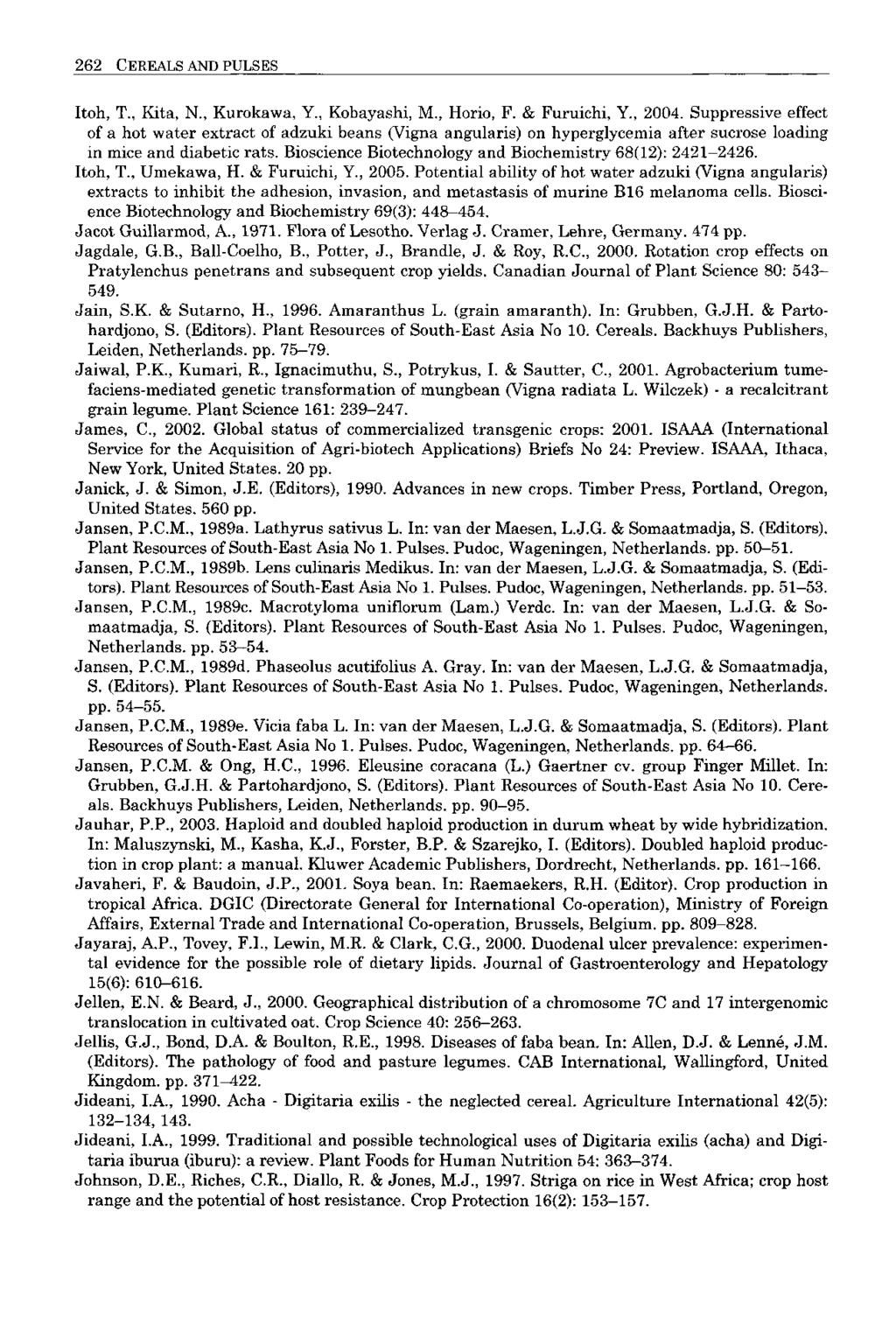 262 CEREALS AND PULSES Itoh, T., Kita, N., Kurokawa, Y., Kobayashi, M., Horio, F. & Furuichi, Y., 2004.