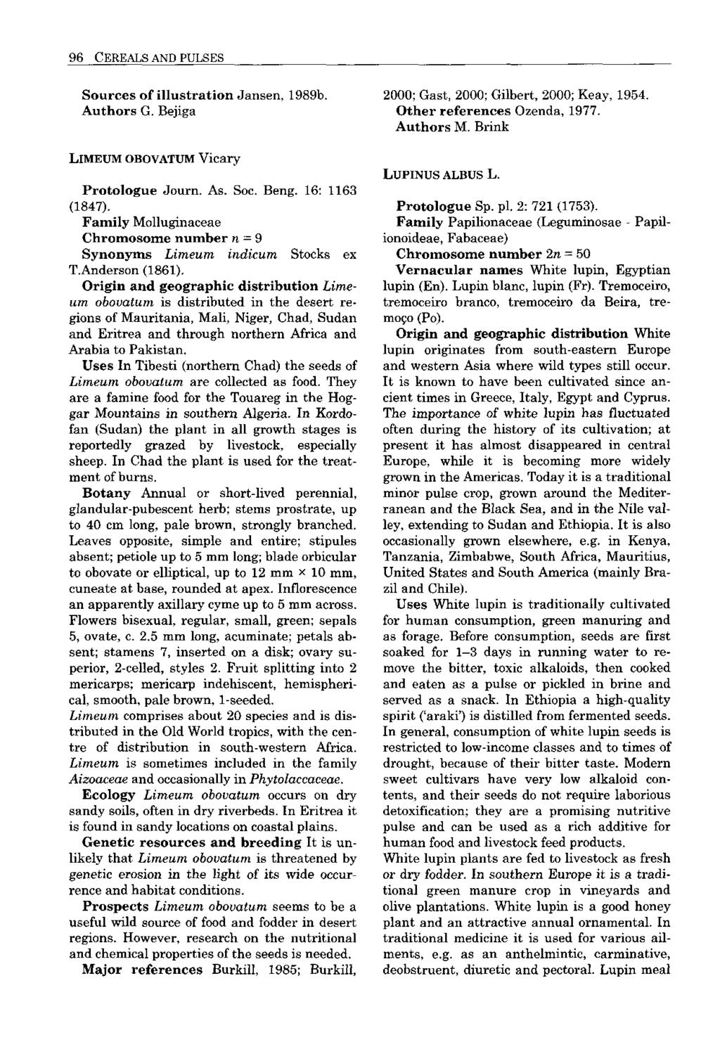 96 CEREALSAND PULSES Sources of illustration Jansen, 1989b. Authors G. Bejiga LlMEUM OBOVATUM Vicary Protologue Journ. As. Soc. Beng. 16: 1163 (1847).