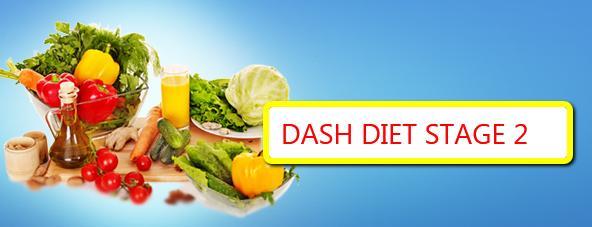 DASH Diet Stage 2 Stage 2 DASH Diet Stage 2 of the DASH Diet includes whole grains and fruits, as well as lots of non starchy vegetables and lean proteins, and more dairy.
