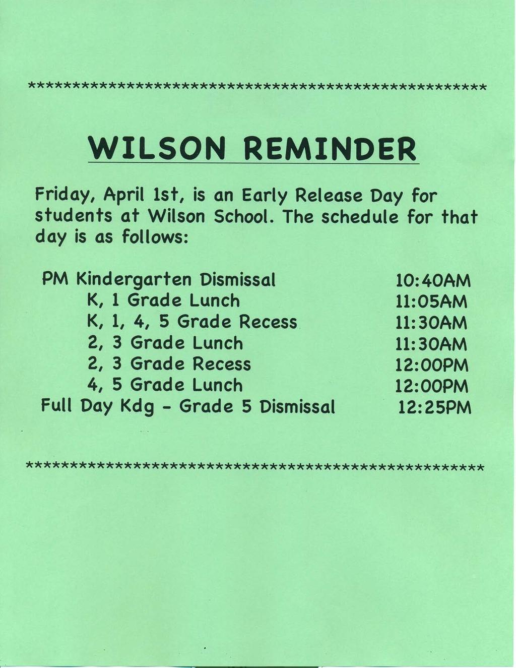 *************************************************** WILSON REMINDER Friday, April 1st, is an Early Release Day for students at Wilson School.