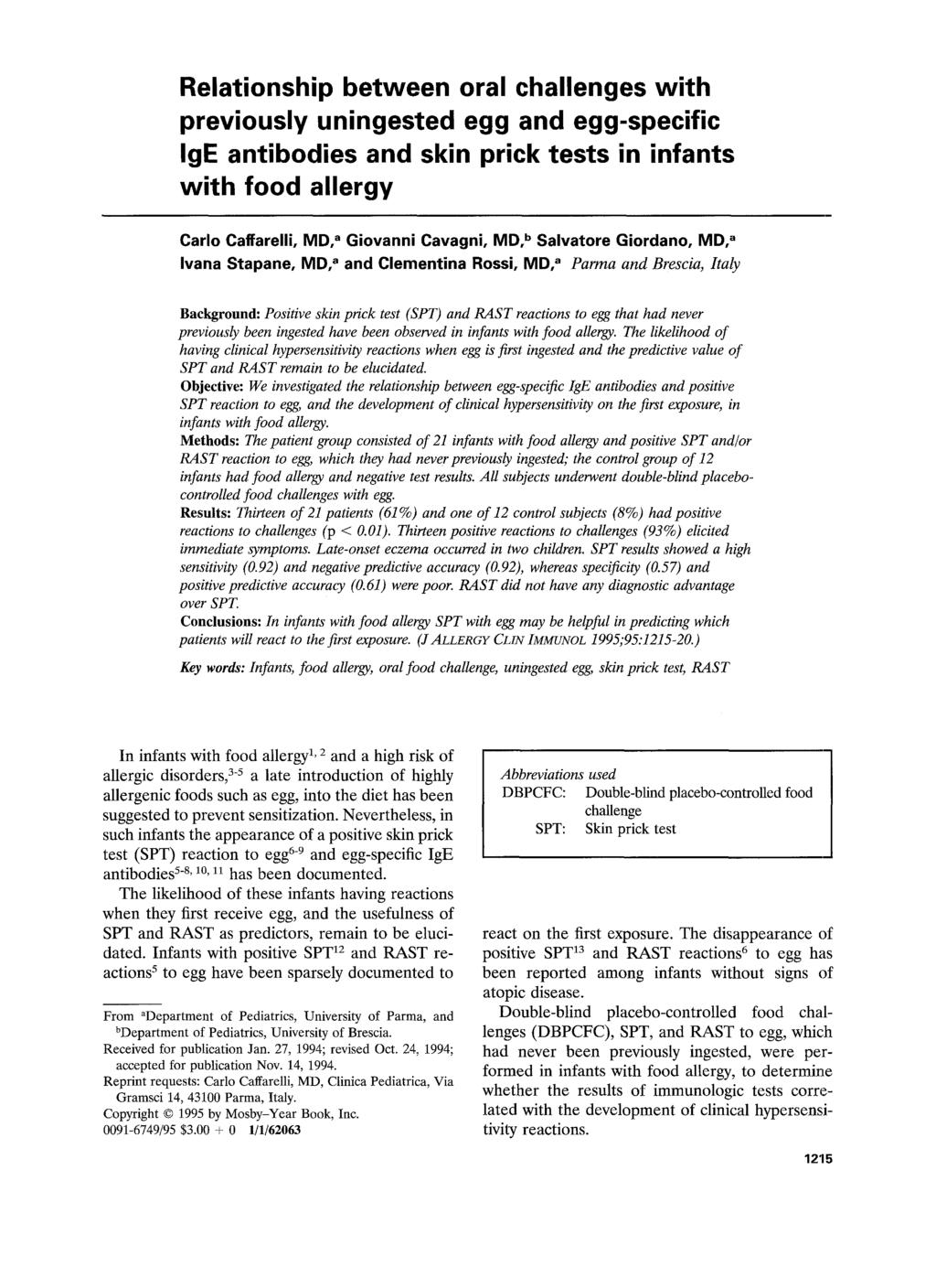 Relationship between oral challenges with previously uningested egg and egg-specific IgE antibodies and skin prick tests in infants with food allergy Carlo Caffarelli, MD, a Giovanni Cavagni, MD, b