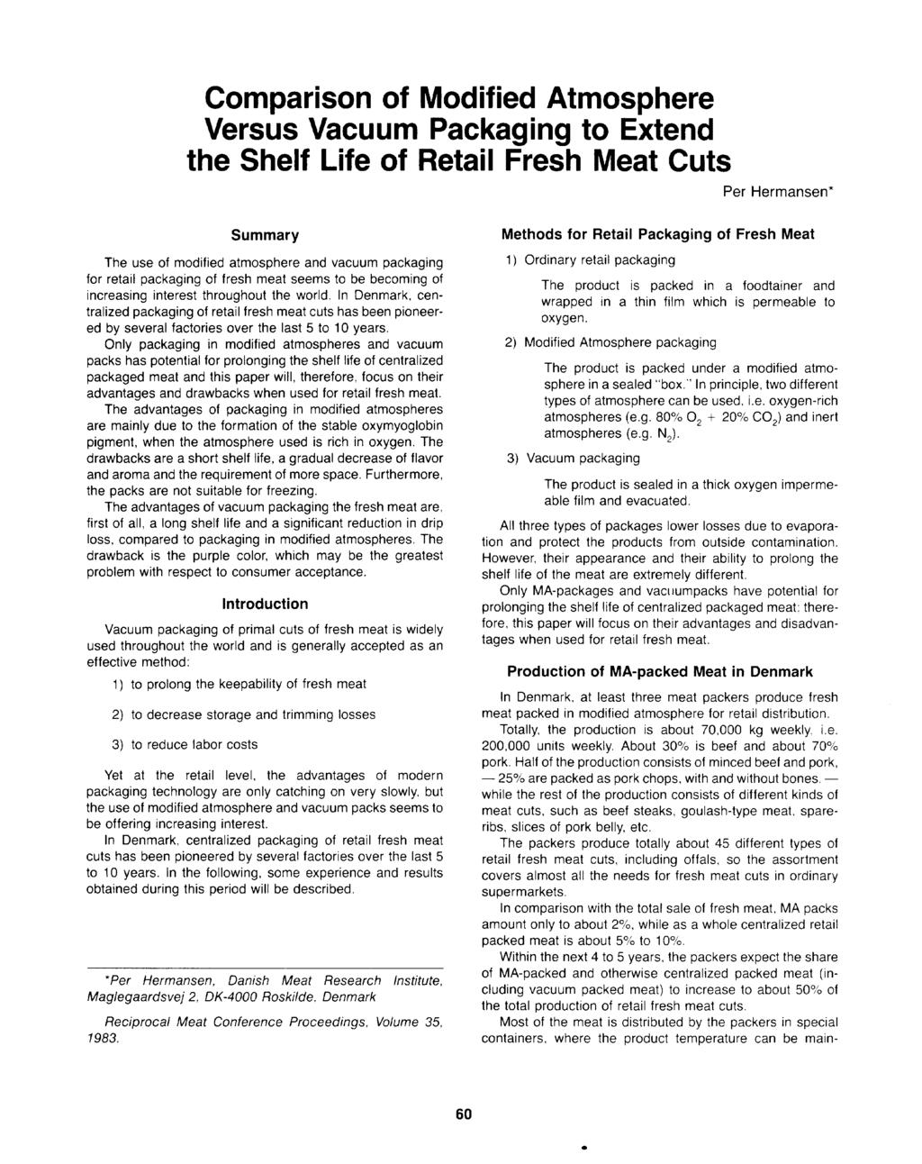 Comparison of Modified Atmosphere Versus Vacuum Packaging to Extend the Shelf Life of Retail Fresh Meat Cuts Per Hermansen* Methods for Retail Packaging of Fresh Meat Summary 1) Ordinary retail