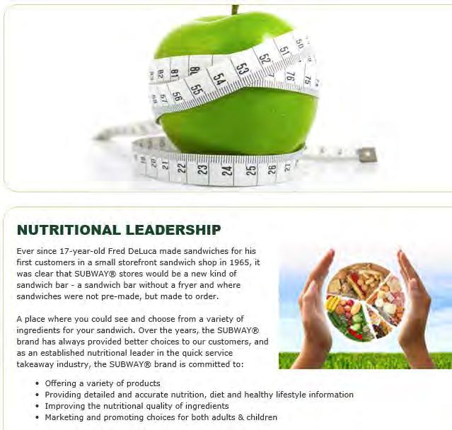 The nutrition: The brand Subway is recognized as a leader in a nutritional point of view. Sandwiches are made on-the-spot with fresh products.