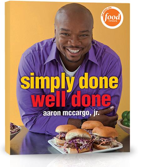 Want more recipes? Simply done, well done is available for purchase at www.aaronmccargo.com/book The book includes 120 recipes covering soups, salads, appetizers. side dishes, main courses.