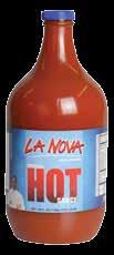 LA NOVA HOT SAUCE Try the sauce that made us famous! Our creative blend of hot peppers gives this sauce a wonderful flavor with the zip you crave! 16 oz.: Item #11200 2/1 gal.
