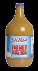 LA NOVA HONEY MUSTARD SAUCE Try the sauce that made us famous! A mild sauce with a special blend of two favorite flavors that will enhance any dish. 2/1 gal.