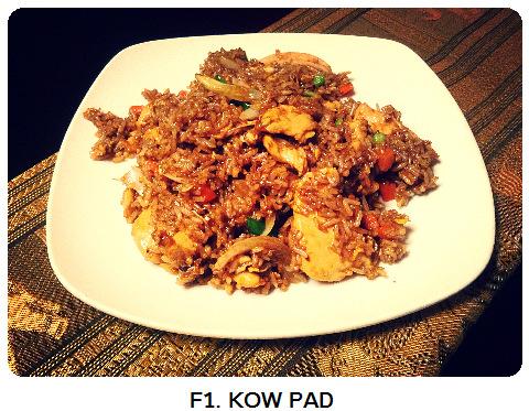 F R I E D R I C E F1. Kow Pad Stir-fried rice, egg, onions, peas and carrots in a brown Fried Rice sauce. Chicken, pork, tofu or vegetable... 8.75 F2.