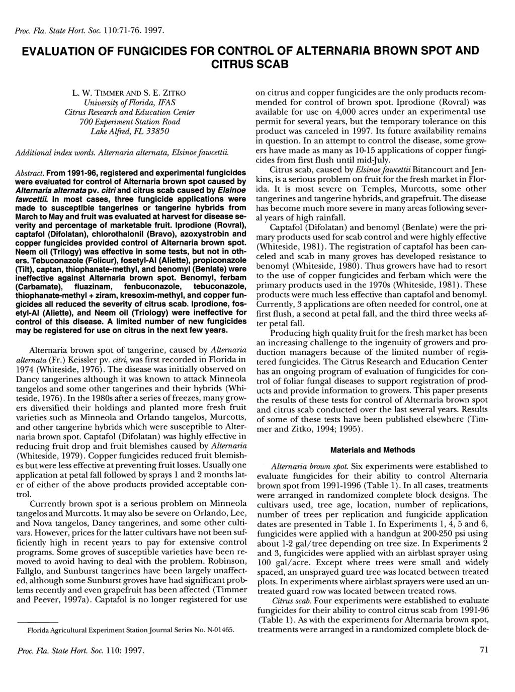 Proc. Fla. State Hort. Soc. 110:71-76. 1997. EVALUATION OF FUNGICIDES FOR CONTROL OF ALTERNARIA BROWN SPOT AND CITRUS SCAB L. W. TlMMER AND S. E. ZlTKO University of Florida, IFAS Citrus Research and Education Center 700 Experiment Station Road Lake Alfred, FL 33850 Additional index words.