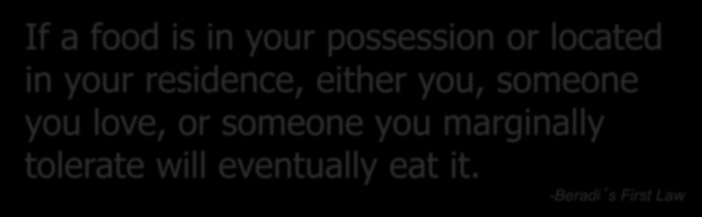 If a food is in your possession or located in your residence, either you, someone