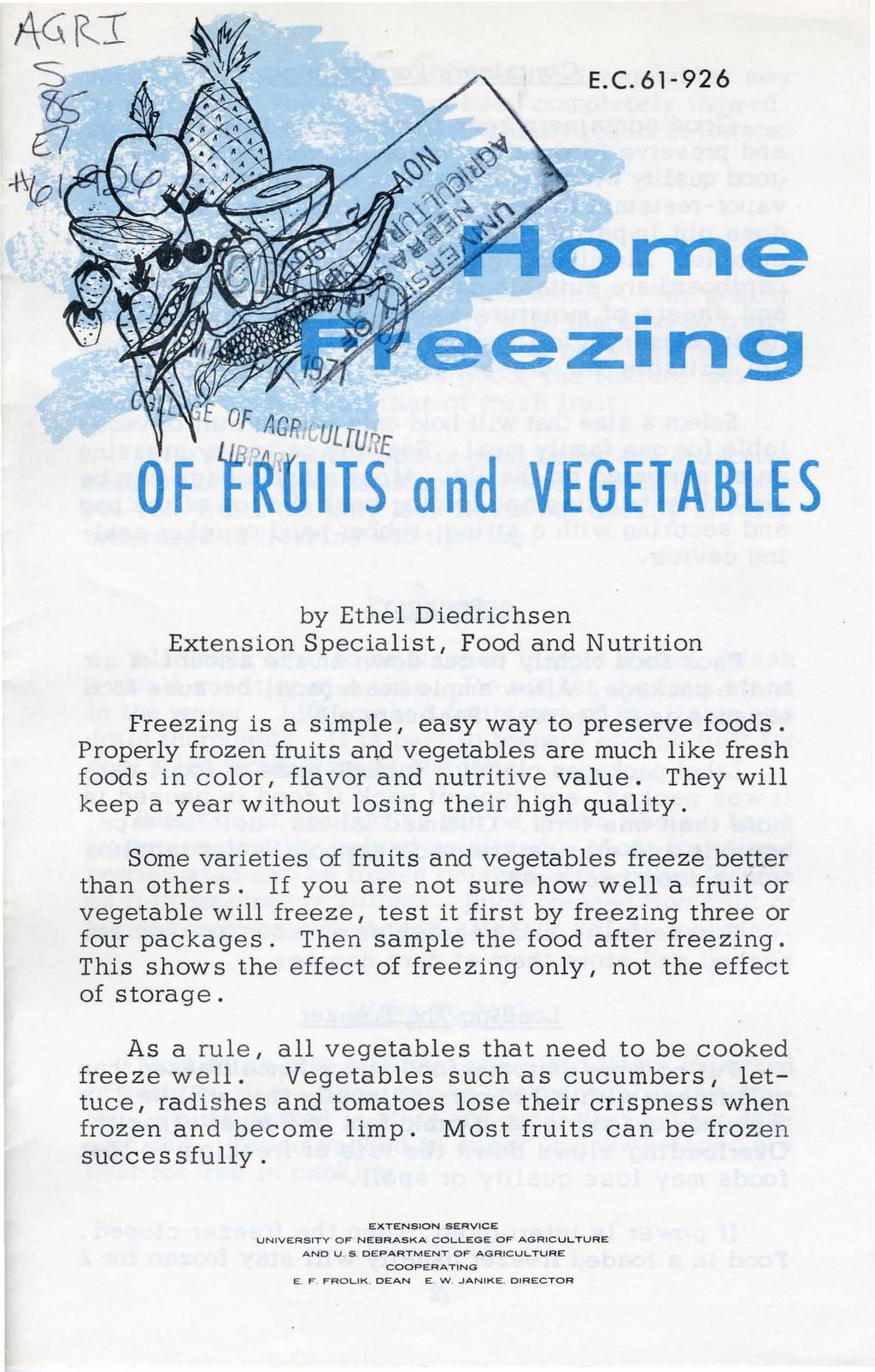 E.C.61-926 rne. OF AG GULTU, E OF r R'UITS and VEGETABLES by Ethel Diedrichsen Extension Specialist 1 Food and Nutrition Freezing is a simple I easy way to preserve foods.