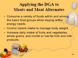 Module 3: Meats and Meat Alternates Visuals, Materials Needed Slide 14 Handout 4, Module 1 Topic and Discussion Guide Applying the DGA Messages to Meats and Meat Alternates Tell: Seven of the DGA
