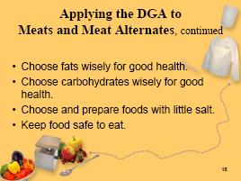 Module 3: Meats and Meat Alternates Visuals, Materials Needed Topic and Discussion Guide Healthy Cuisine for Kids Slide 15 The second DGA message is Control calorie intake to manage body weight.
