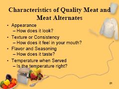 Module 3: Meats and Meat Alternates Healthy Cuisine for Kids Visuals, Materials Needed Slide 21 Handout 2 Topic and Discussion Guide Characteristics of a Quality Product Display: Slide 20,
