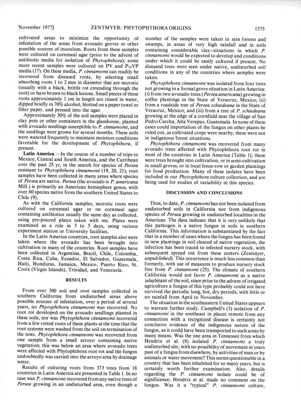 November 1977] ZENTMYER: PHYTOPHTHORA ORIGINS cultivated areas to minimize the opportunity of infestation of the areas from avocado groves or other possible sources of inoculum.