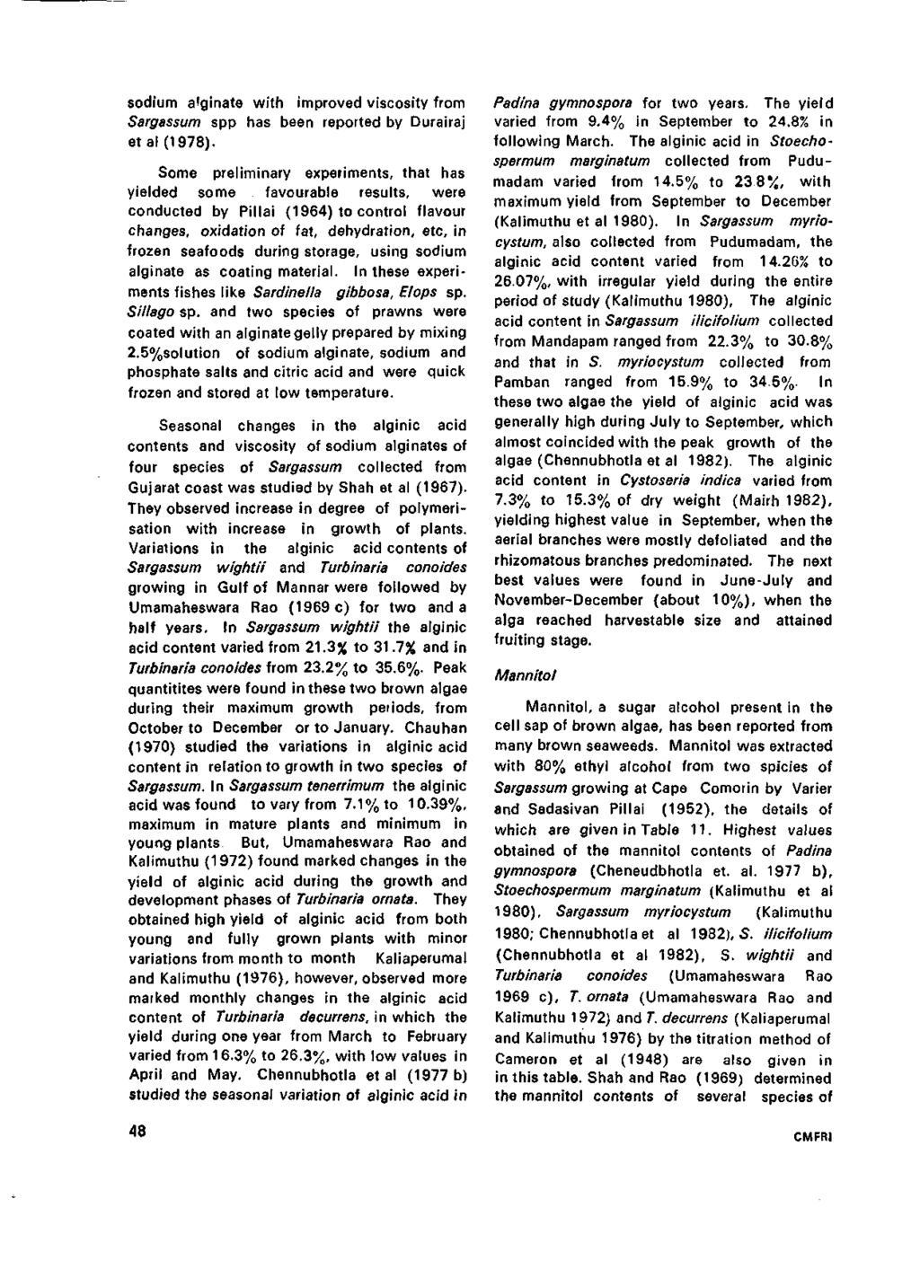 sodium alginate with improved viscosity from Sargassum spp has been reported by Durairaj etal(1978).