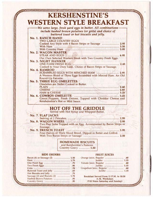 KERSHENSTINE'S WESTERN STYLE BREAKFAST We serve large, fresh yard eggs in butter. All combinations include hashed brown potatoes (or grits) and choice of buttered toast or hot biscuits and jelly. No.