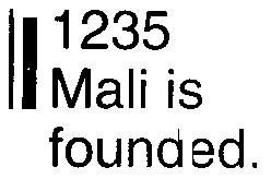 111235 Mali is founded. 1415 Timbuktu becomes center of learning. 1508 Conquest of Puerto Rico begins.