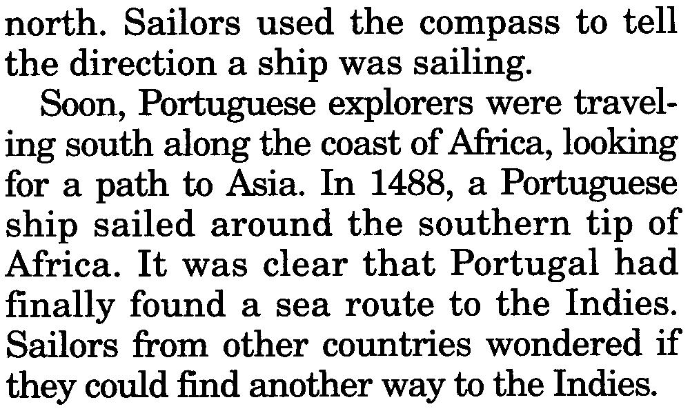 north. Sailors used the compass to tell the direction a ship was sailing. Soon, Portuguese explorers were traveling south along the coast of Africa, looking for a path to Asia.