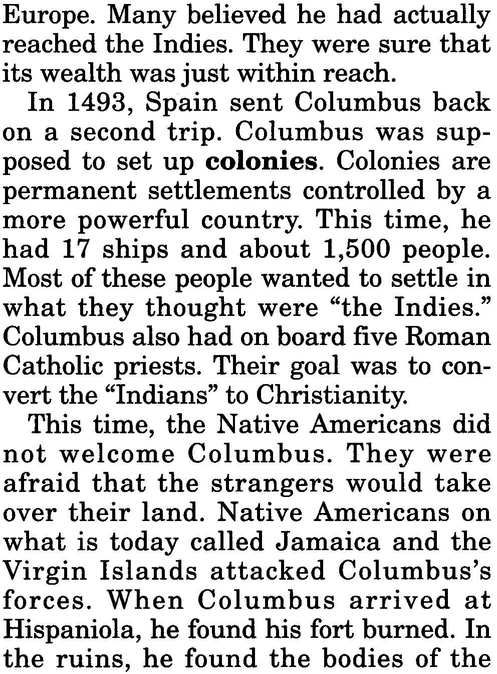 They show as much love as if they were giving their hearts." Columbus continued his voyage. He landed on a larger island that he named Hispaniola, (hihs-pan- YOH-Iah) or "Little Spain.
