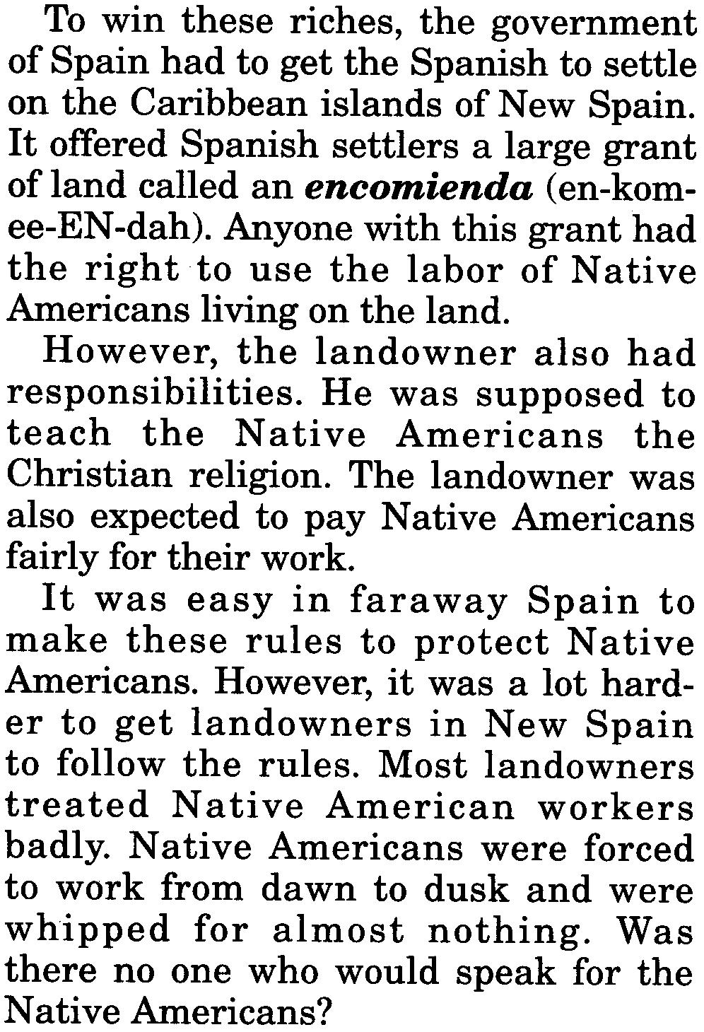 It was easy in faraway Spain to make these rules to protect Native Americans. However, it was a lot harder to get landowners in New Spain to follow the rules.