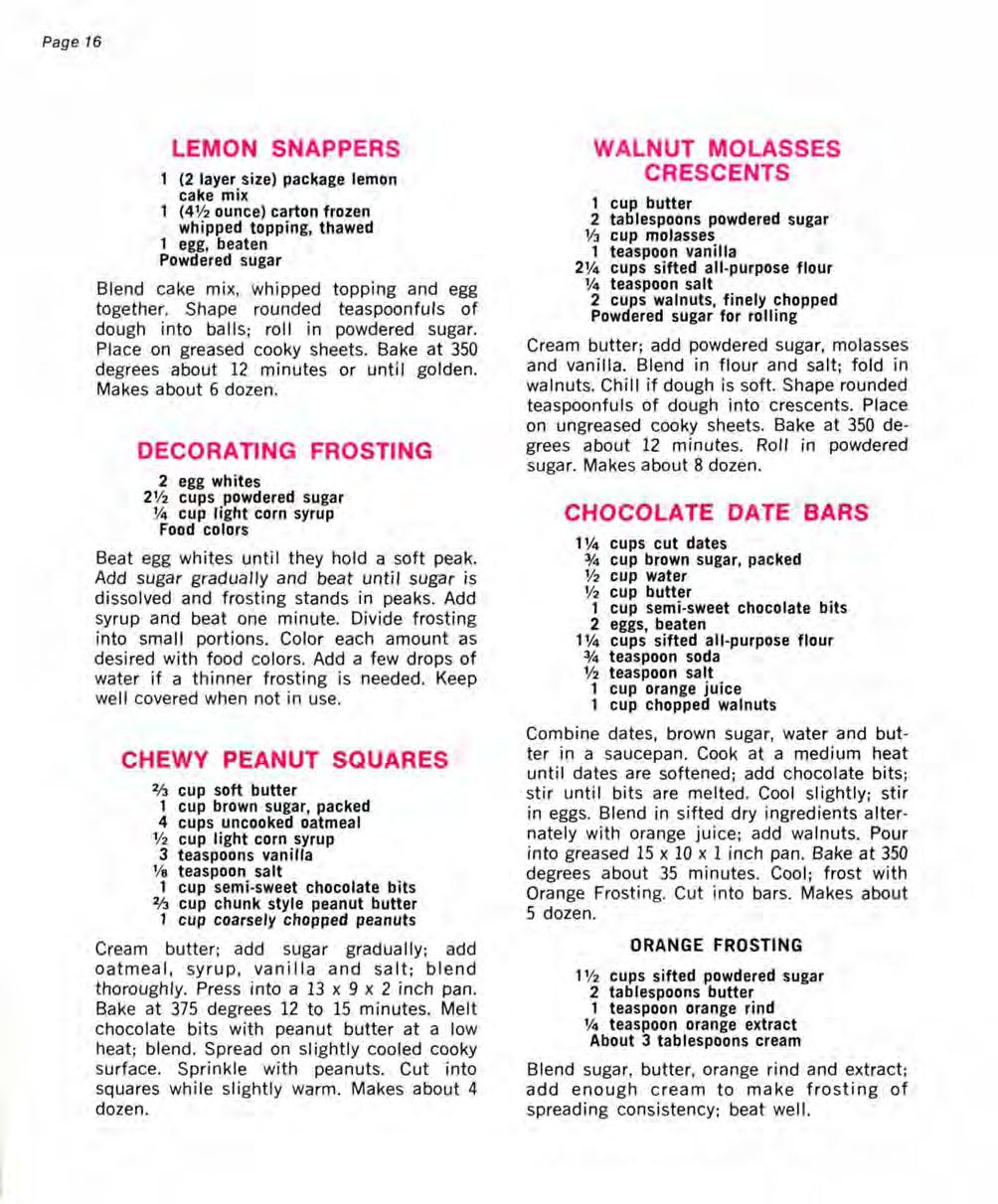 Page 16 LEMON SNAPPERS 1 (2 layer size) package lemon cake mix 1 (4 1 /2 ounce) carton frozen whipped topping, thawed 1 egg, beaten Powdered sugar Blend cake mix, whipped topping and egg together.
