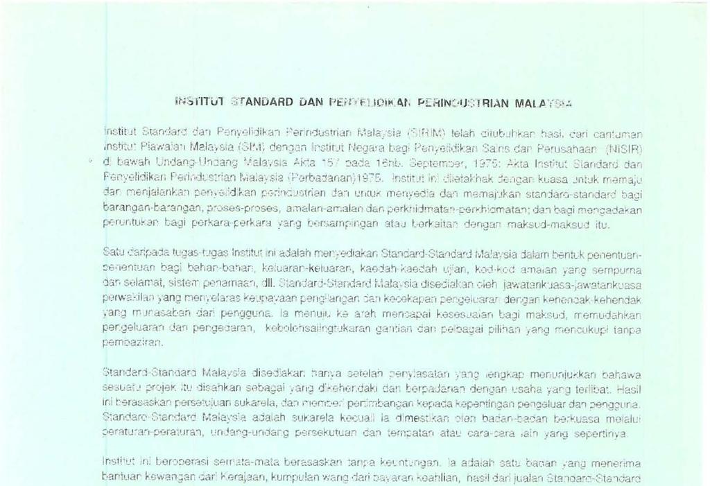 INSTITUT STANDARD DAN PENYELIDIKAN PERINDUSTRIAN MALAYSIA Institut Standard dan Penyelidikan Perindustrian Malaysia (SIRIM) telah ditubuhkan hasil dari cantuman Institut Piawaian Malaysia (SIM)