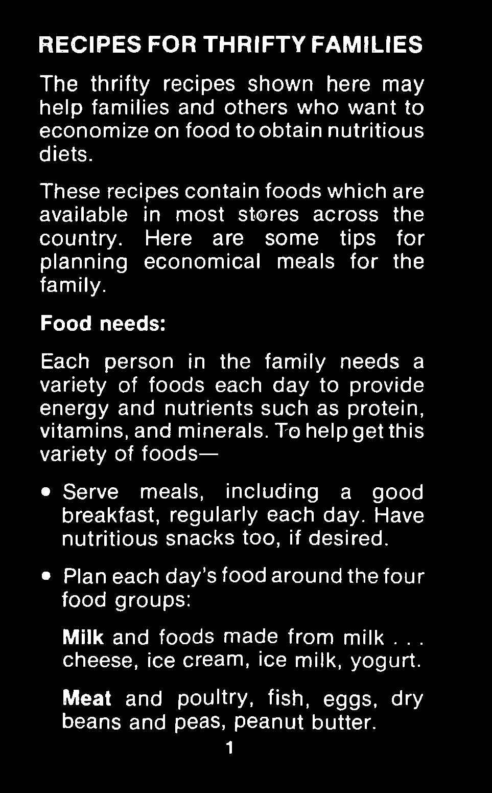 RECIPES FOR THRIFTY FAMILIES The thrifty recipes shown here may help families and others who want to economize on food to obtain nutritious diets.