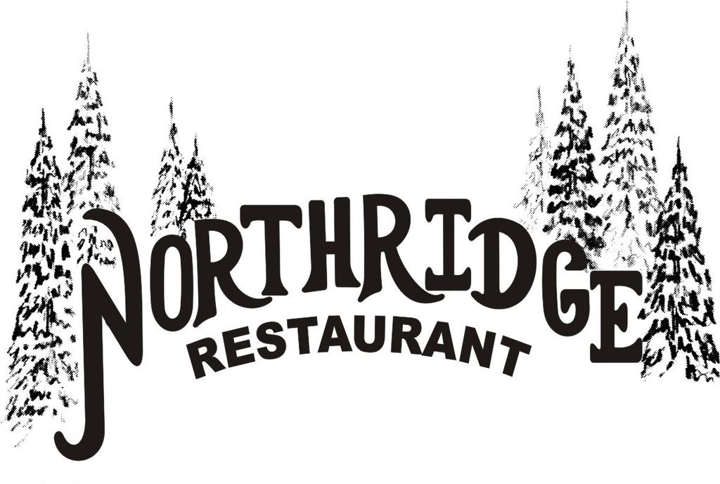 Nevada City Op e n 7 Day s A We e k Established 2001 Visit Our Website at www.northridgerestaurant.com Also.